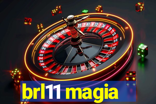 brl11 magia